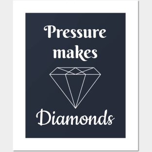 Pressure makes diamonds Posters and Art